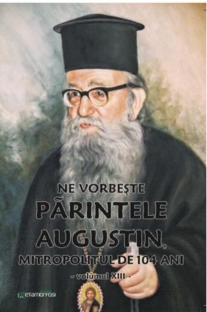 Cartea „Ne vorbeşte Părintele Augustin…” (vol. XIII)
